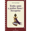 Kratka uputa u prošlost Bosne i Hercegovine od godine 1463-1850.