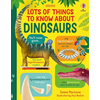 LOTS OF THINGS TO KNOW ABOUT DINOSAURS