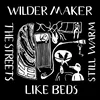 Wilder Maker - The Streets Like Beds Still Warm (LP)