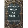 The Black Magic of Wealth