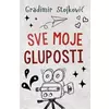 Sve moje gluposti
