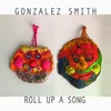 Gonzalez Smith - Roll Up A Song (LP)