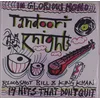 The Tandoori Knights - 14 Hits That Dont Quit (Limited Edition) (LP)