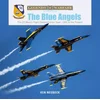 Blue Angels: The US Navy's Flight Demonstration Team, 1946 to the Present