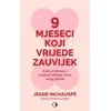 9 mjeseci koji vrijede zauvijek