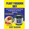 Plant Paradox Diet: Lectin Free Diet Quick & Easy Recipes to Fight Disease and Control Weight Gain