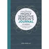 The Empowered Highly Sensitive Persons Journal: 52 Weeks of Guided Prompts for Self-Care