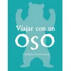 Es Muy Fácil Viajar Con Un Oso / Its Easy to Travel with a Bear