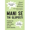 Mani se tih gluposti - Prestani da sabotiraš sebe i počni da živiš punim plućima