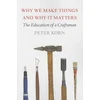 Why We Make Things and Why It Matters
