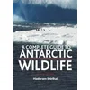 Complete Guide to Antarctic Wildlife