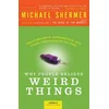 Why People Believe Weird Things