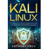 Kali Linux: The Complete Guide To Learn Linux For Beginners and Kali Linux, Linux System Administration and Command Line, How To H