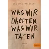 Was wir dachten, was wir taten