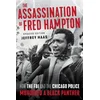 The Assassination of Fred Hampton: How the FBI and the Chicago Police Murdered a Black Panther