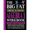The Big Fat High School Algebra 1 Workbook: 400+ Algebra 1 Practice Exercises