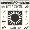 Model Zero - Little Crystal/Leather Trap (LP)