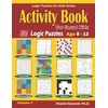 Activity Book for Smart Kids: 500 Logic Puzzles (Sudoku, Fillomino, Kakuro, Futoshiki, Hitori, Slitherlink, Killer Sudoku, Calcudoku, Sudoku X, Skys