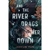 And the River Drags Her Down