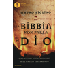 La Bibbia non parla di Dio. Uno studio rivoluzionario sullAntico testamento