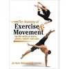 Anatomy of Exercise and Movement for the Study of Dance, Pilates, Sports, and Yoga