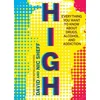 High: Everything You Want to Know about Drugs, Alcohol and Addiction