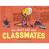 We Dont Eat Our Classmates