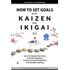 How to Set Goals with Kaizen and Ikigai