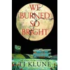 We Burned So Bright
