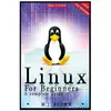 Linux: Linux Command Line - A Complete Introduction To The Linux Operating System And Command Line (With Pics)