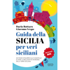 Guida della Sicilia per veri siciliani. Dai musei di Palermo alle Cassatelle di Agira: le bellezze piu incredibili della terra siciliana