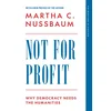 Not for Profit – Why Democracy Needs the Humanities