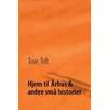 Hjem til Arhus & andre sma historier