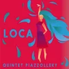 LOCA/QUINTET PIAZZOLLEKY