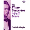 CHOPIN:THE PIANO CONCERTOS FULL SCORE