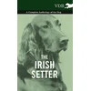 Irish Setter - A Complete Anthology of the Dog