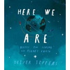 Here We Are: Notes for Living on Planet Earth