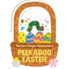 The Very Hungry Caterpillars Peekaboo Easter