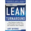 Lean Turnaround: How Business Leaders Use Lean Principles to Create Value and Transform Their Company