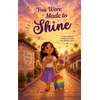 You Were Made to Shine