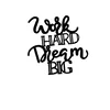 Wallxpert Zidna dekoracija Work Hard Dream Big 1, 53x52cm, Crna
