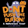 Dont Push the Button! A Halloween Treat