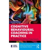 Cognitive Behavioural Coaching in Practice