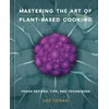 Mastering the Art of Plant-Based Cooking