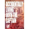 Accidentally Living With The Captain
