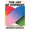 The Joy of Consent – A Philosophy of Good Sex