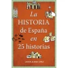 La historia de Espana en 25 historias