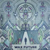Wax Future - Make Me Feel Again EP/Keep The Memories EP (LP)