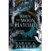 When the Moon Hatched
