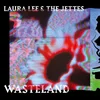 Laura Lee & Jettes - Wasteland (LP)